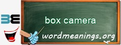 WordMeaning blackboard for box camera